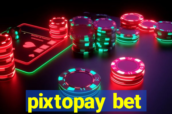 pixtopay bet